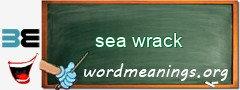 WordMeaning blackboard for sea wrack